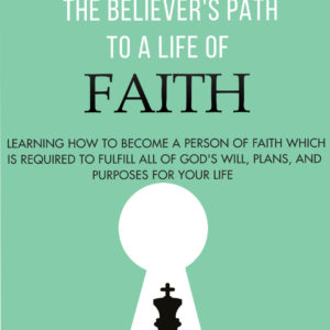 The Believer's Path to a Life of FAITH